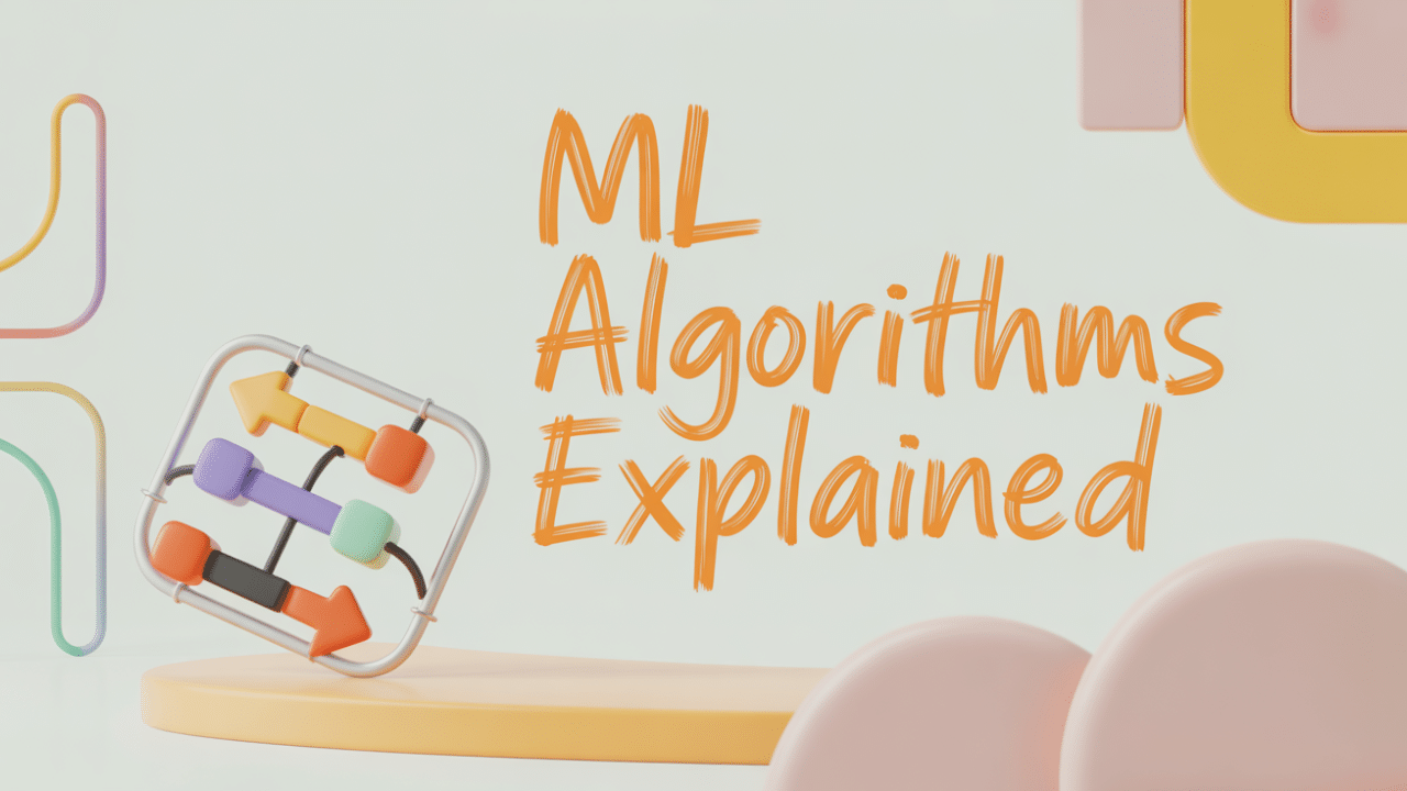 Machine Learning Algorithms Explained